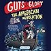Guts & Glory: The American Revolution