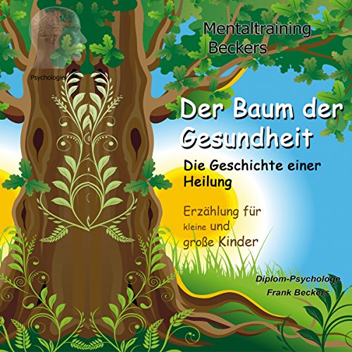 Der Baum der Gesundheit. Die Geschichte einer Heilung (HörbuchDownload