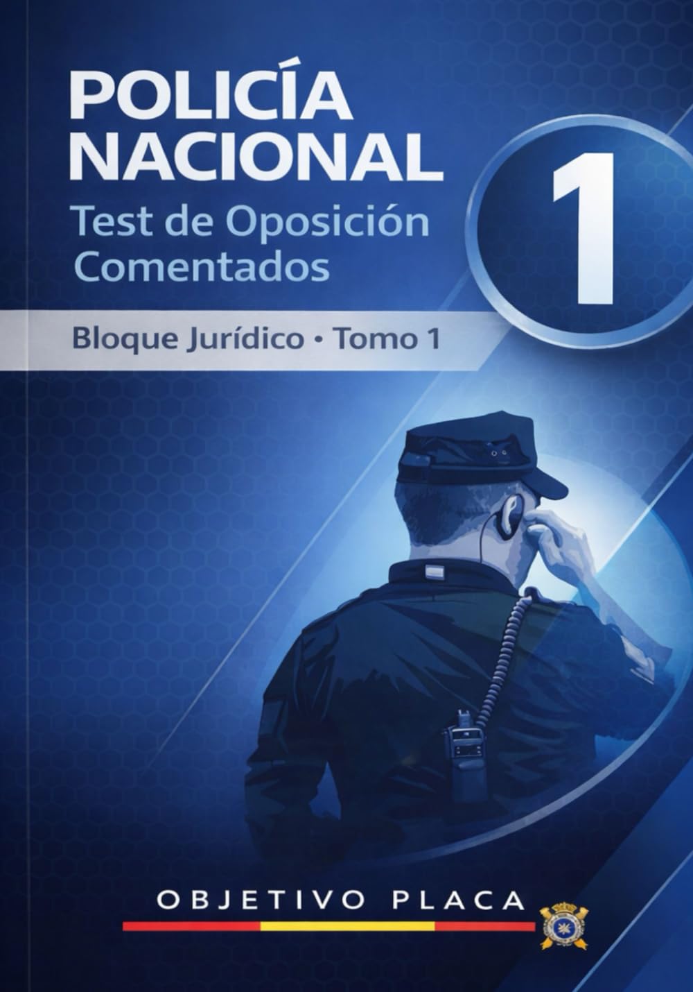 Policía Nacional – Test de Oposición Comentados Bloque Jurídico · Tomo 1: Preguntas tipo test explicadas para la oposición a Policía Nacional. Método ... en temario oficial vigente (OBJETIVO PLACA)
