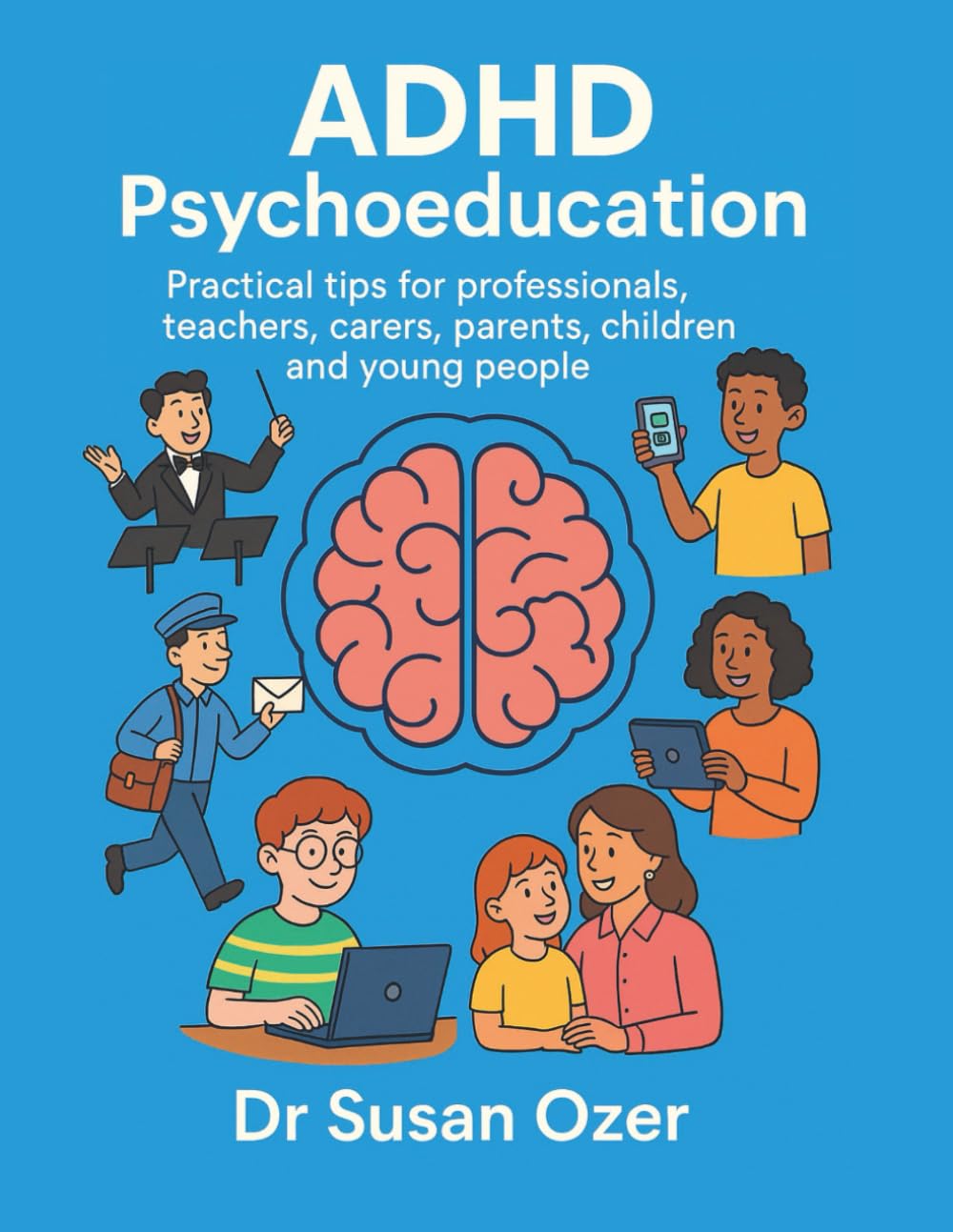 ADHD Psychoeducation Manual: Practical workbook for professionals, teachers, parents/carents, children and young people