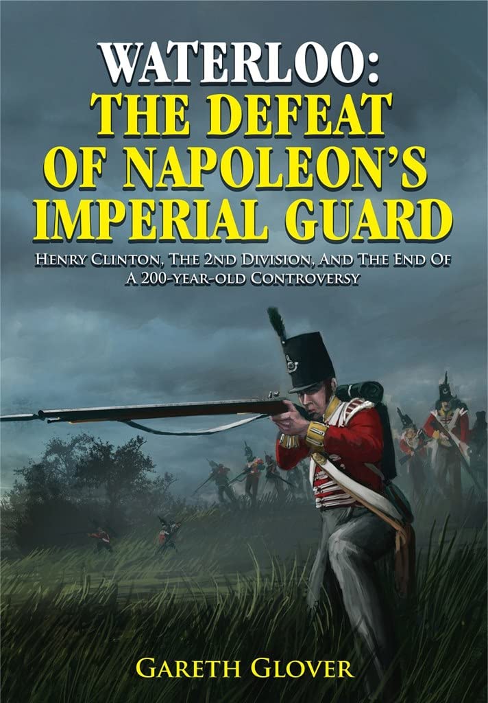 Waterloo: the Defeat of Napoleons Imperial Guard by Gareth Gl... - 9781848327443