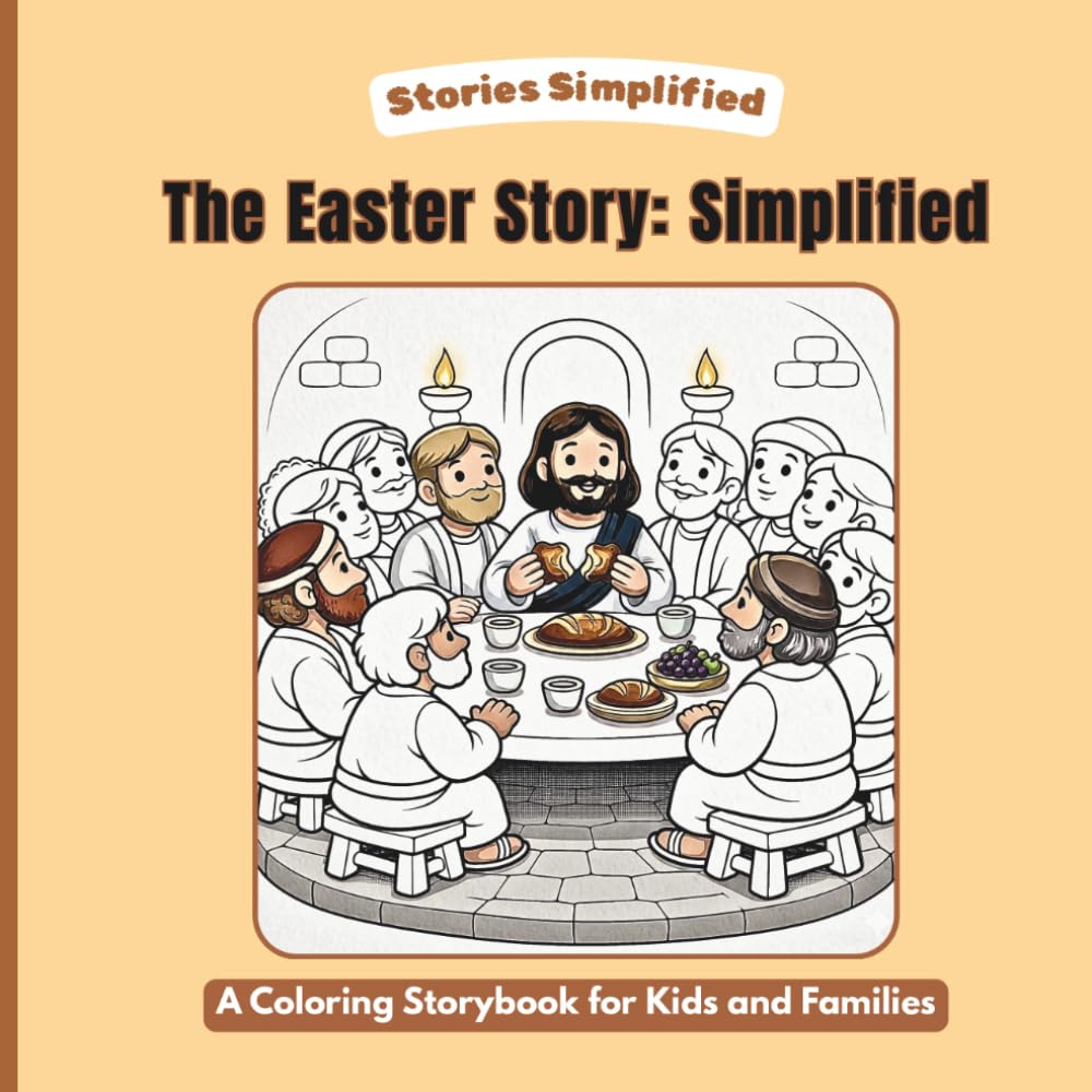 The Easter Story: Simplified: A Bold and Easy Coloring Book for Kids and Families; A Simple Way to Understand the Easter Story.