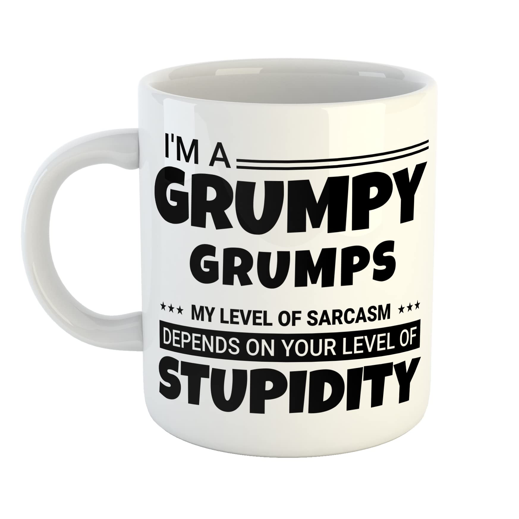 Just The Shirt I'm a Grumpy Grumps My Level of Sarcasm Depends on Your Level of Stupidity White Ceramic Hand Printed Mug