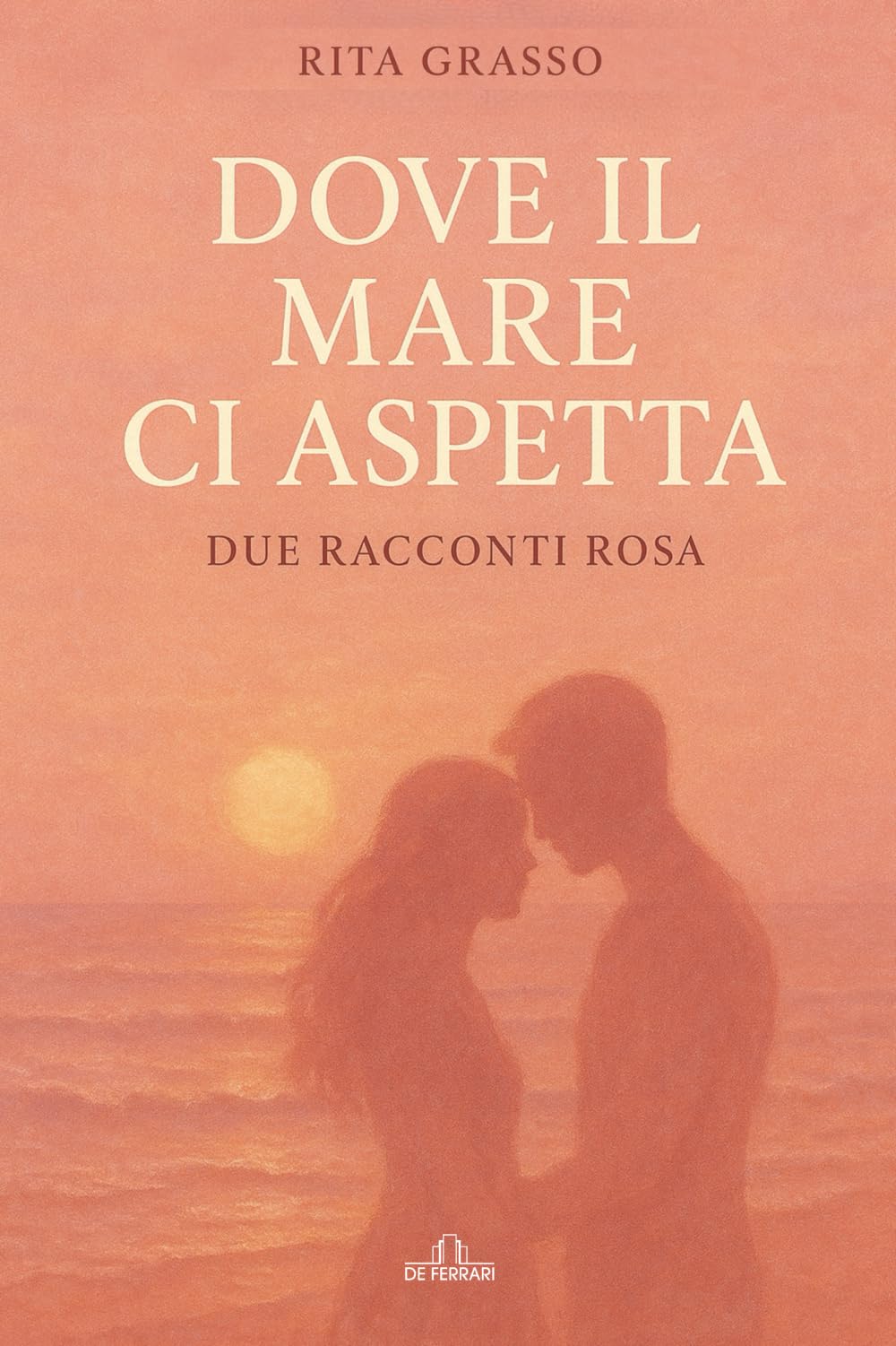 Dove il mare ci aspetta: Due racconti rosa