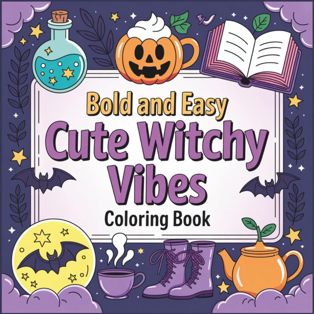 Bold and Easy Cute Witchy Vibes Coloring Book: 60 Adorable Designs for Kids!