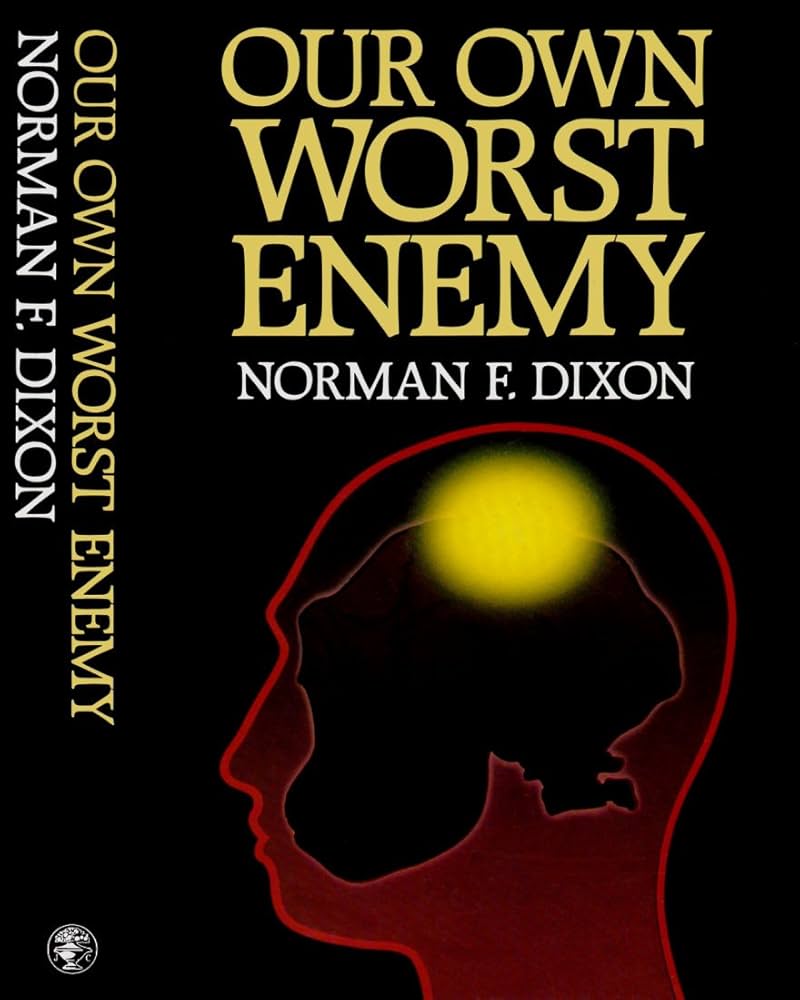 Our own worst enemy: norman-f-dixon: 9780224023726: Amazon.com: Books