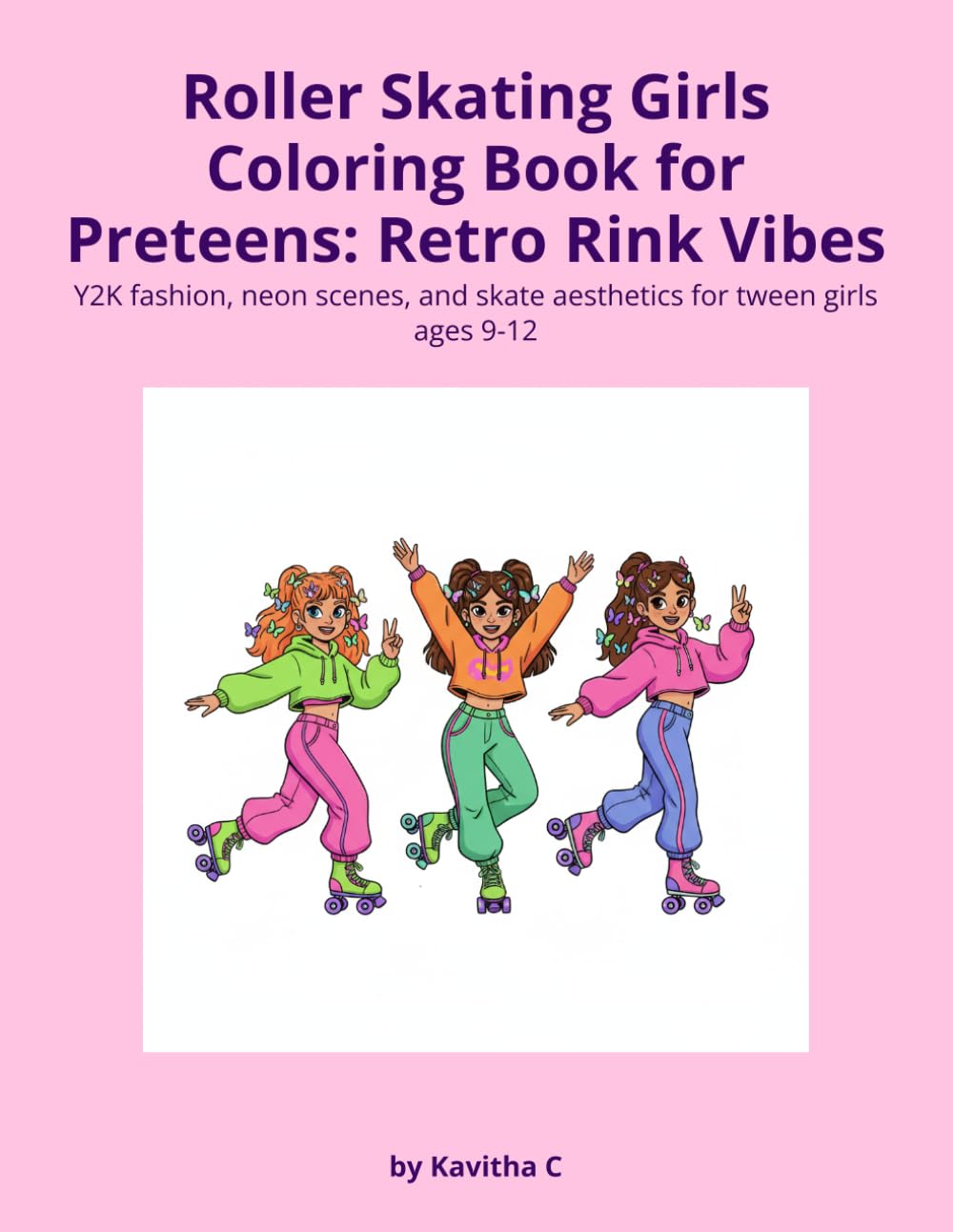 Retro Roller Skating Coloring Book for Girls Ages 9-12: Y2K Rink Vibes - Neon Skate Scenes, Tween Fashion Looks & Groovy Aesthetics