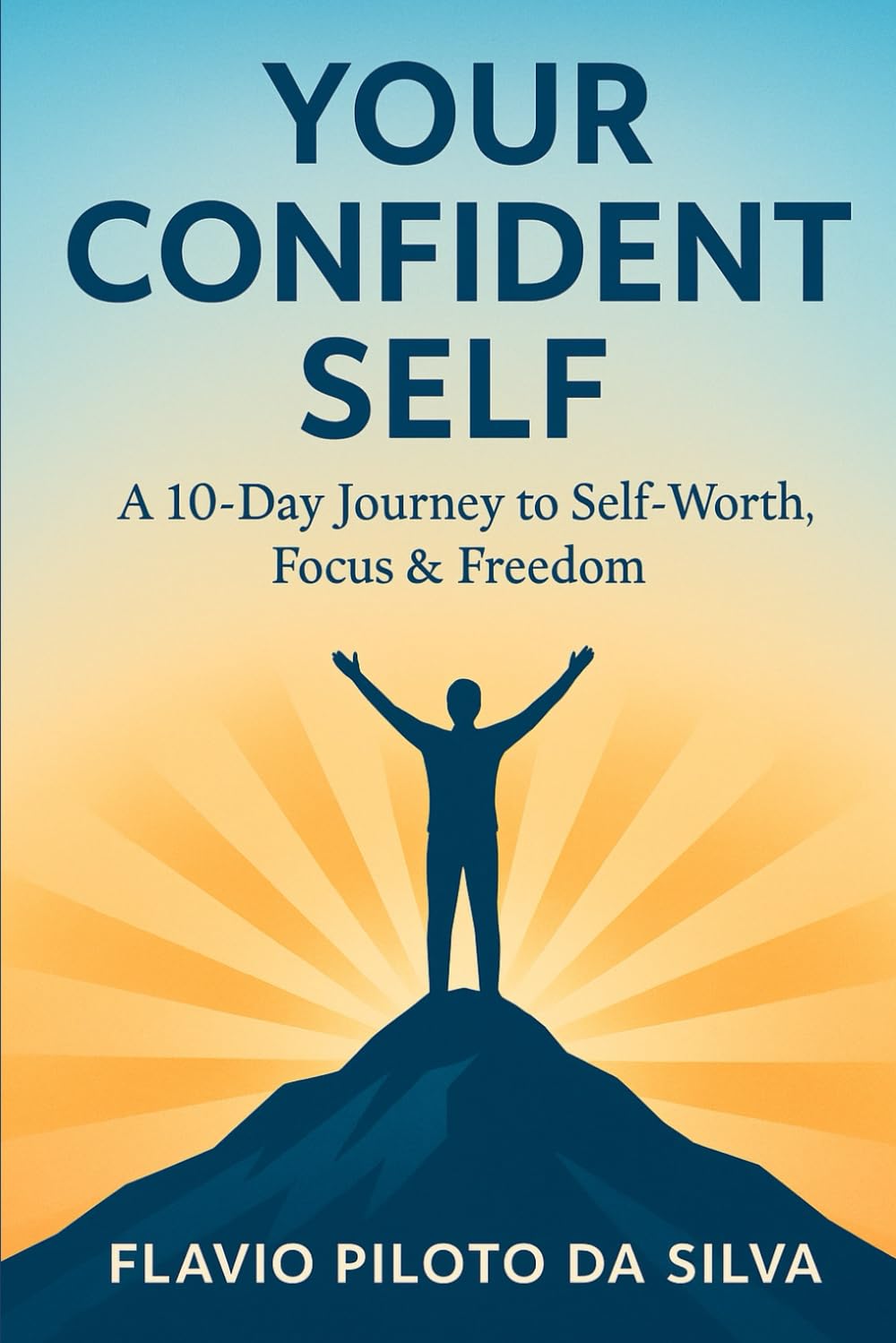 Your Confident Self A10-Day Journey to Self Worth Focus Freedom