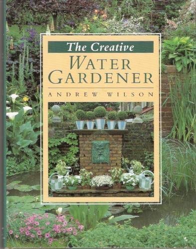 The Creative Water Gardener 0706372905 Book Cover