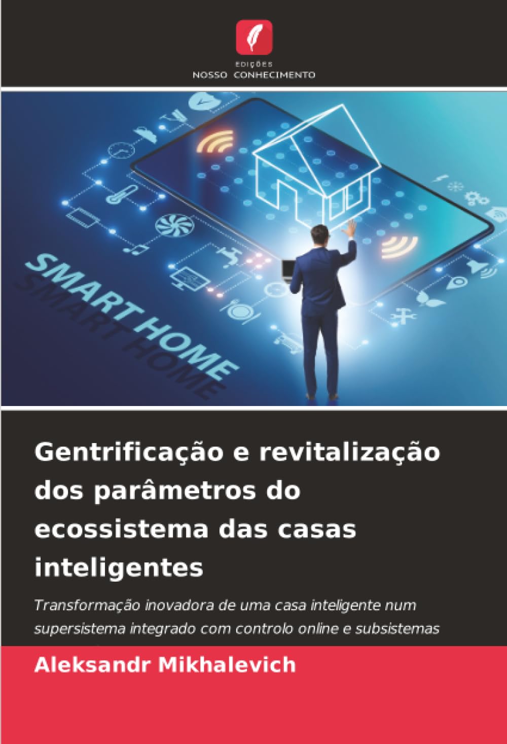 Gentrificação e revitalização dos parâmetros do ecossistema das casas inteligentes: Transformação inovadora de uma casa inteligente num supersistema ... com controlo online e subsistemas conectados.