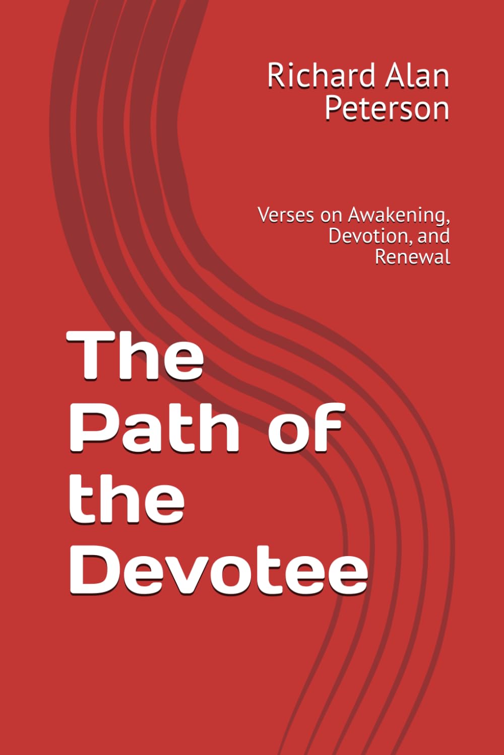 The Path of the Devotee: Verses on Awakening, Devotion, and Renewal