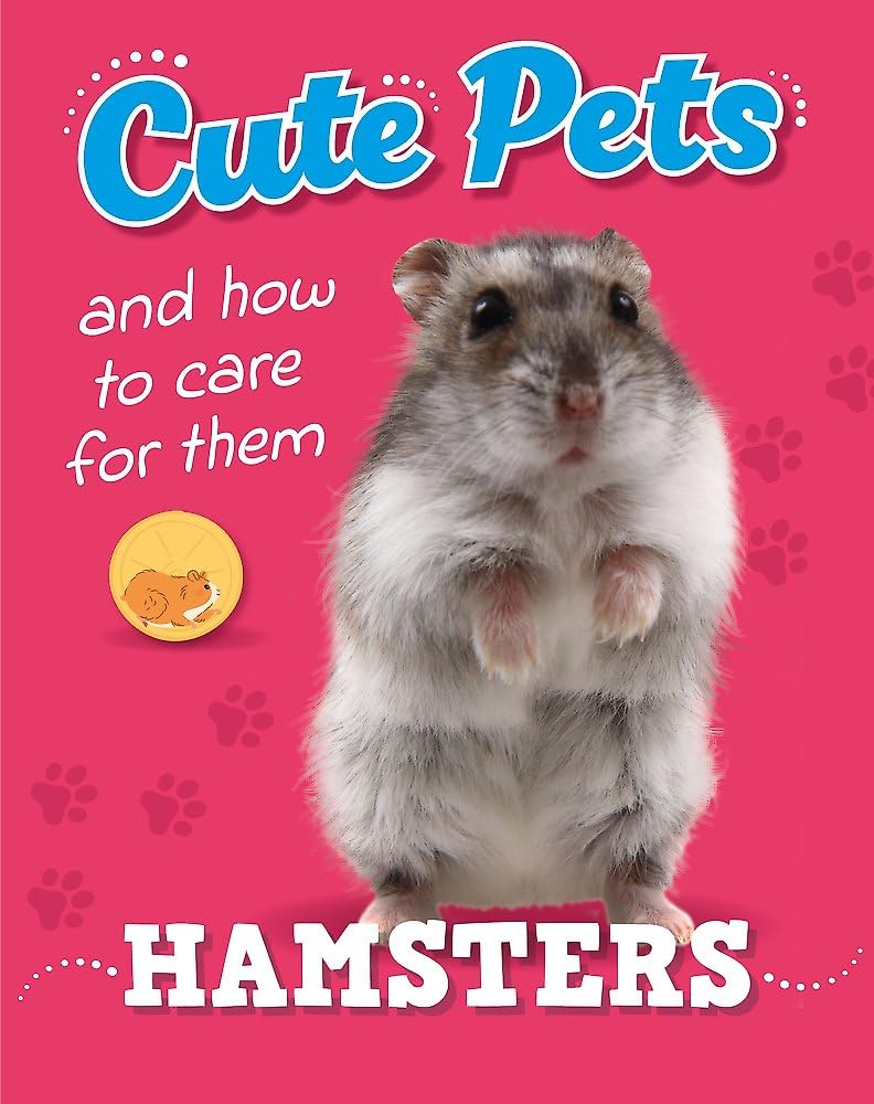 Hamsters (Cute Pets! And How to Care For Them)