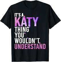 It's A Katy Thing You Wouldn't Understand Katy T-Shirt