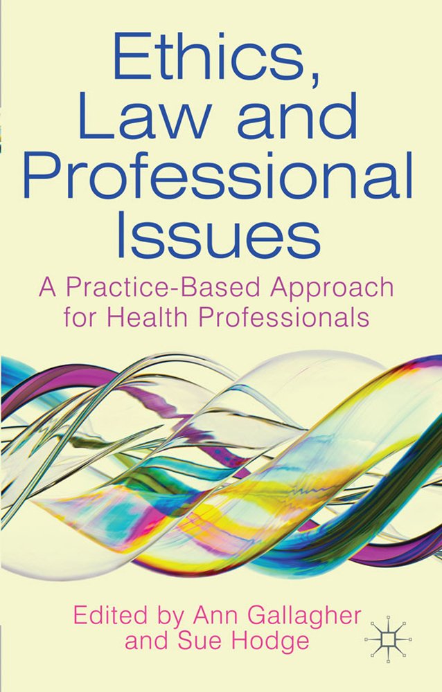 Ethics, Law and Professional Issues: A Practice-Based Approach f