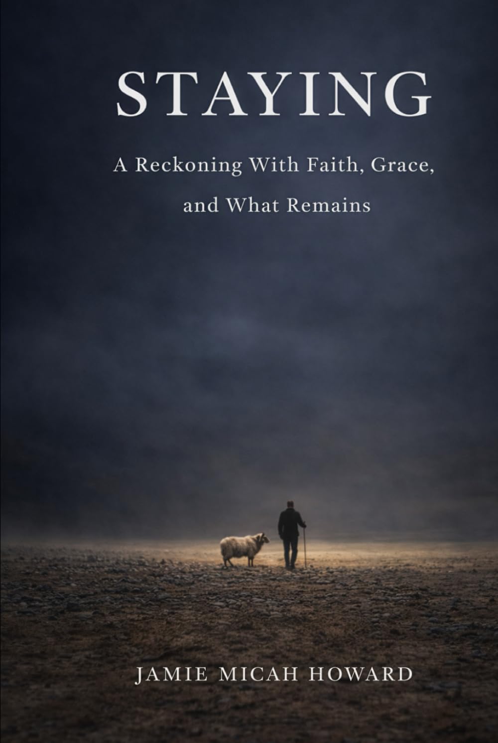 STAYING: A Reckoning with Faith, Grace, and What Remains (The Reckoning)