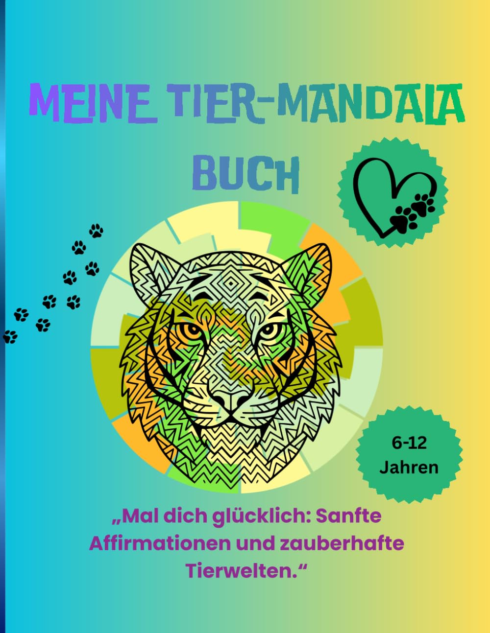 Mein Tier-Mandala Buch: „Mal dich glücklich: Sanfte Affirmationen und zauberhafte Tierwelten.“