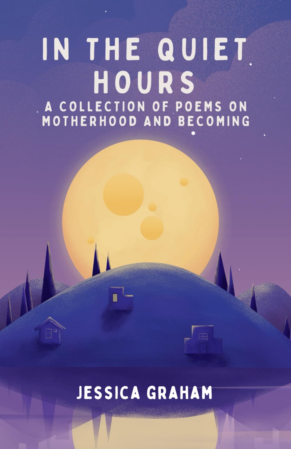 In the Quiet Hours: Poems on Motherhood and Becoming