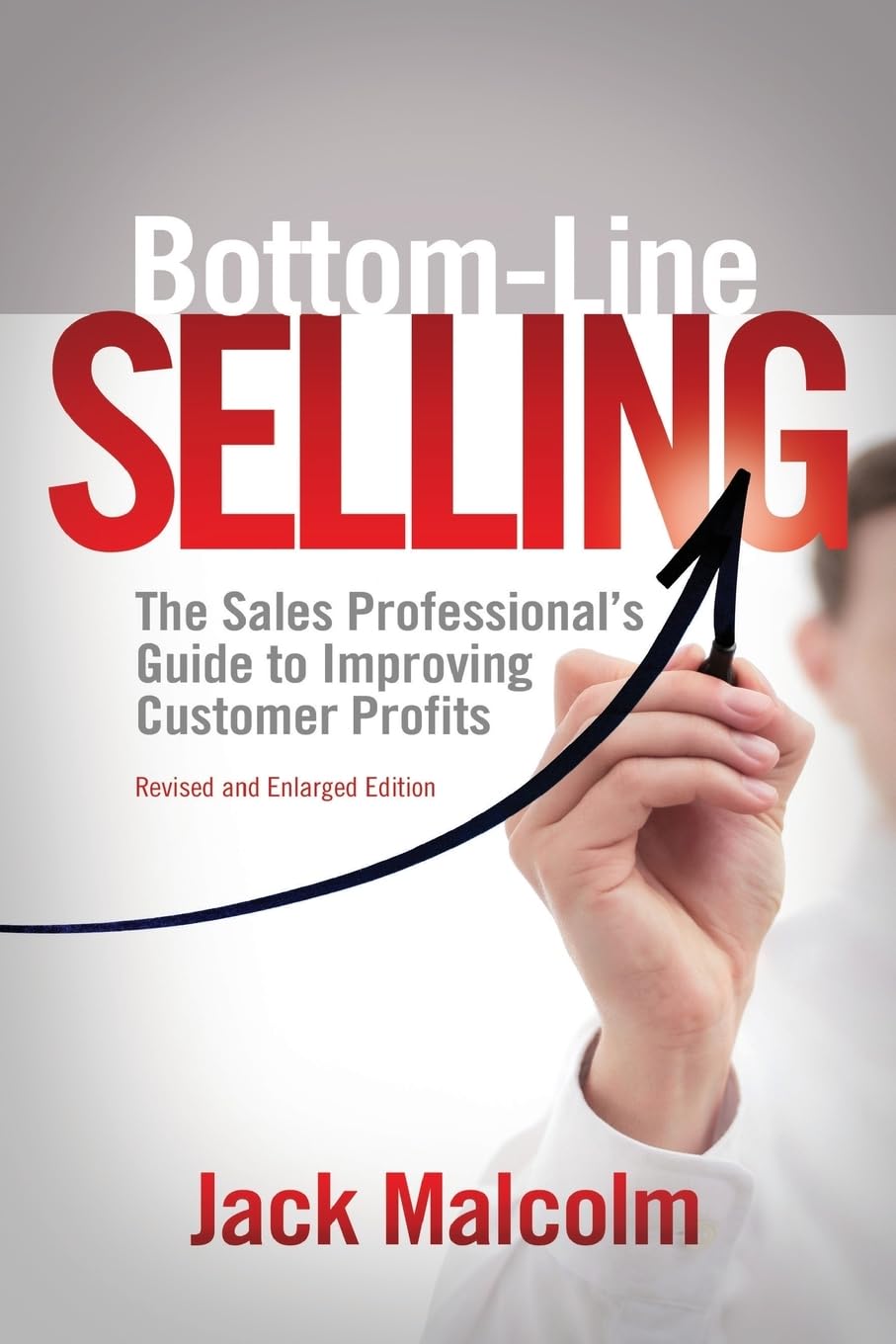 Bottom Line Selling: The Sales Professional's Guide to Improving Customer Profits