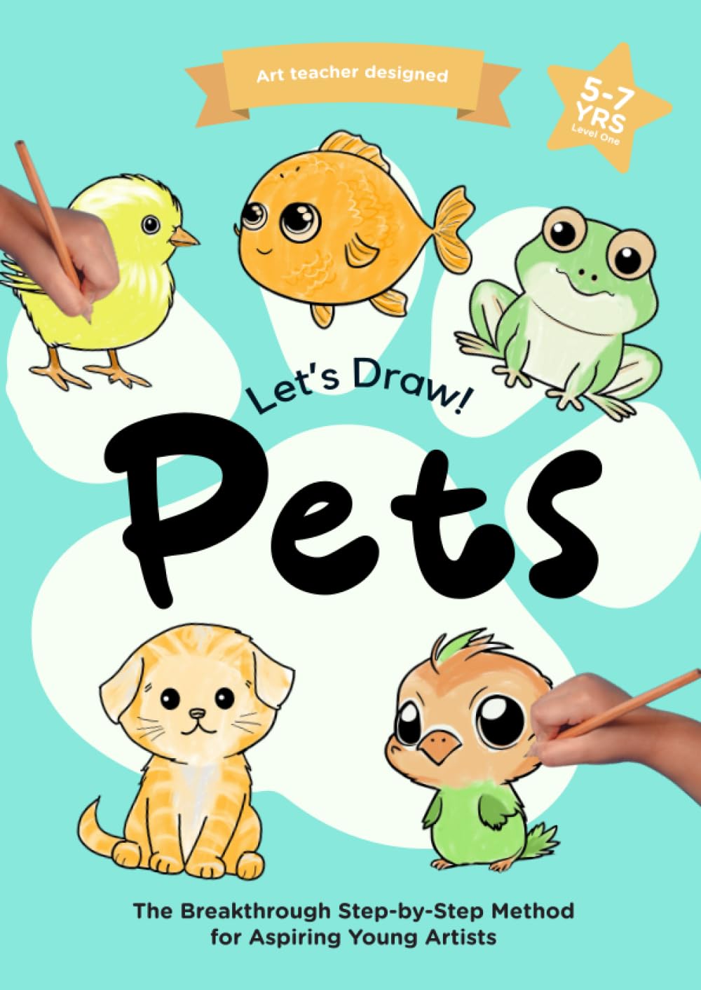 Let's Draw Pets: The Breakthrough Step-by-Step Method for Aspiring