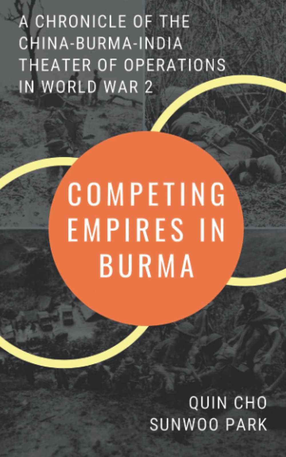 Quin ChoCompeting Empires in Burma: A Chronicle of the China-Burma-India Theater of Operations in World War 2