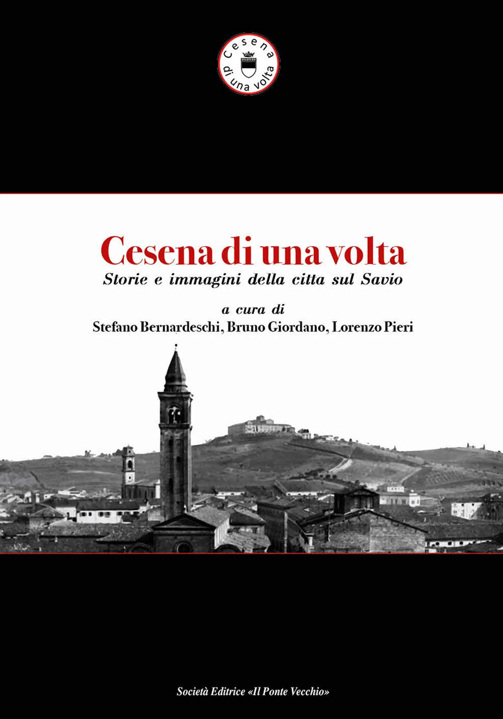 Cesena Di Una Volta. Storie E Immagini Della Città Sul Savio - 4