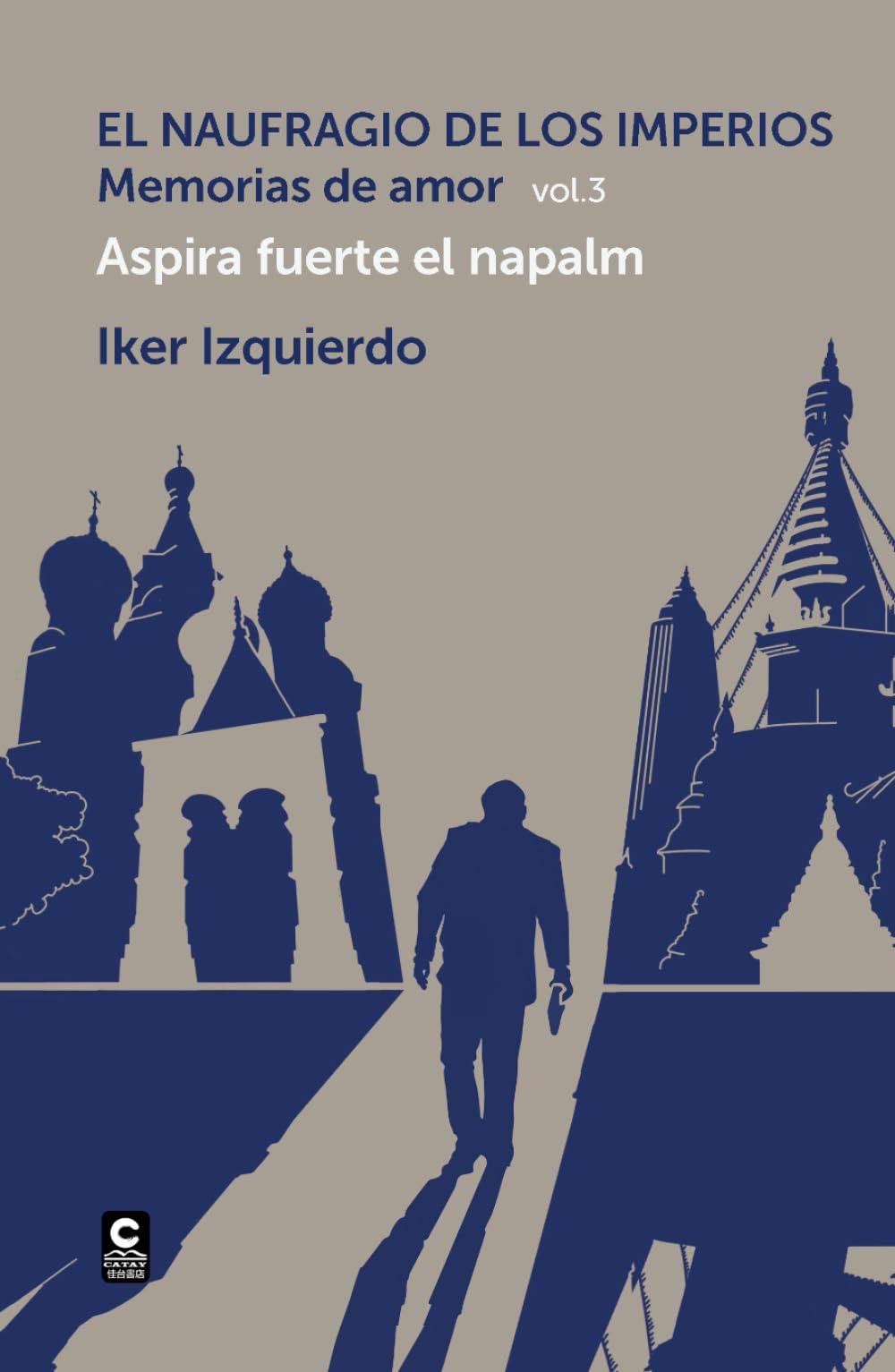 El naufragio de los imperios. Memorias de amor, vol. 3: Aspira fuerte el napalm