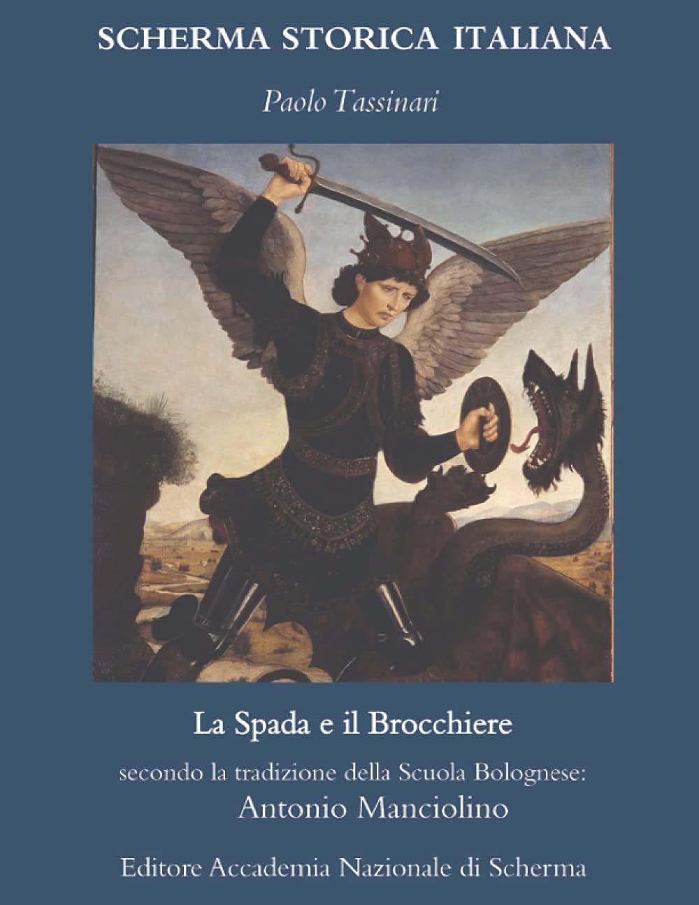 La Spada e il Brocchiere: secondo la tradizione della Scuola Bolognese: Antonio Manciolino (SCHERMA STORICA ITALIANA)