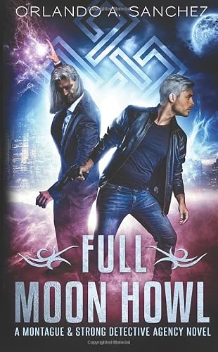 Full Moon Howl: A Montague & Strong Detective Novel: Volume 2 (Montague & Strong Case Files)