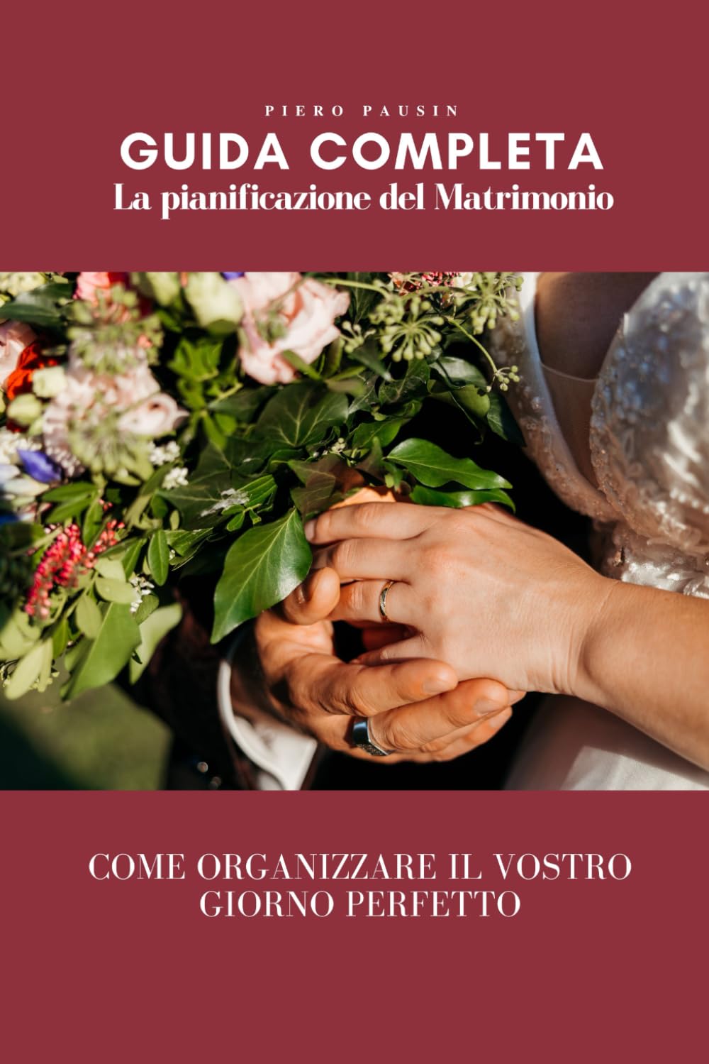Guida Completa alla Pianificazione del Matrimonio: Dal Sogno all'Altare - Come Organizzare il Vostro Giorno Perfetto: Dalla timeline di pianificazione ... pratica costruita su 350 matrimoni autentici
