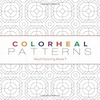 Colorheal Patterns: Adult Coloring Book (Geometric Patterns) 1090228961 Book Cover