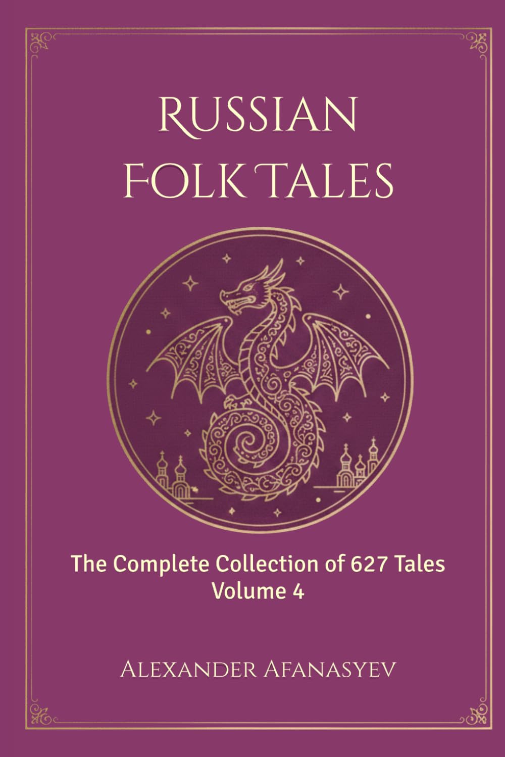 Russian Folk Tales: Volume 4 (The Complete 627 Afanasyev Edition)