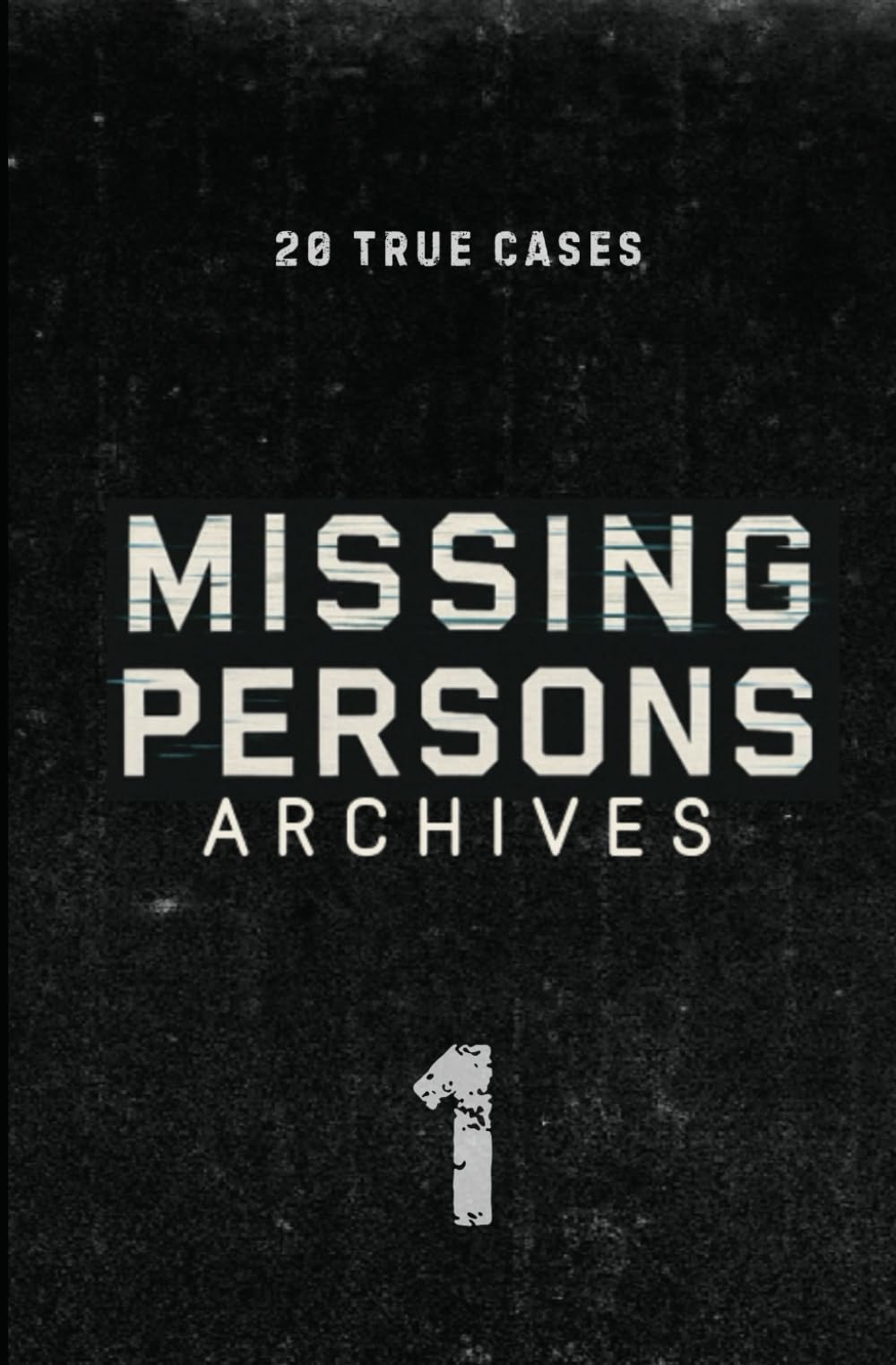 Missing Persons Archives: 20 True Missing Persons Cases: 1