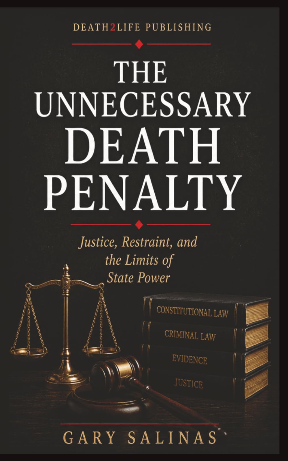 THE UNNECESSARY DEATH PENALTY: Justice, Restraint, and the Limits of State Power