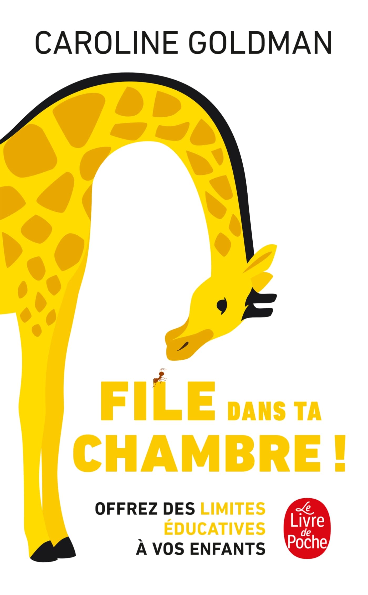 File dans ta chambre !: Offrez des limites éducatives à vos enfants