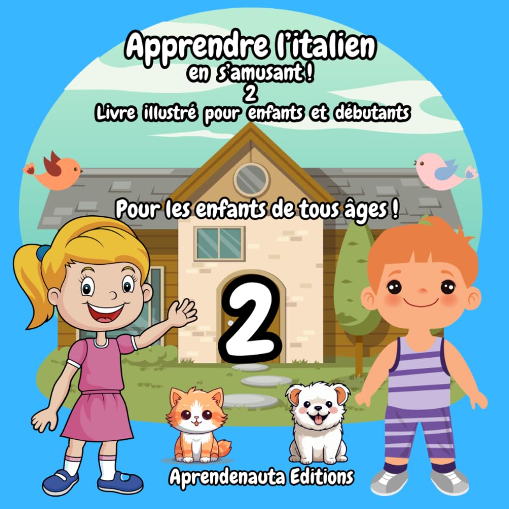 Apprendre l’italien en s’amusant ! 2 Livre illustré Pour enfants et débutants: Pour les enfants de tous âges !