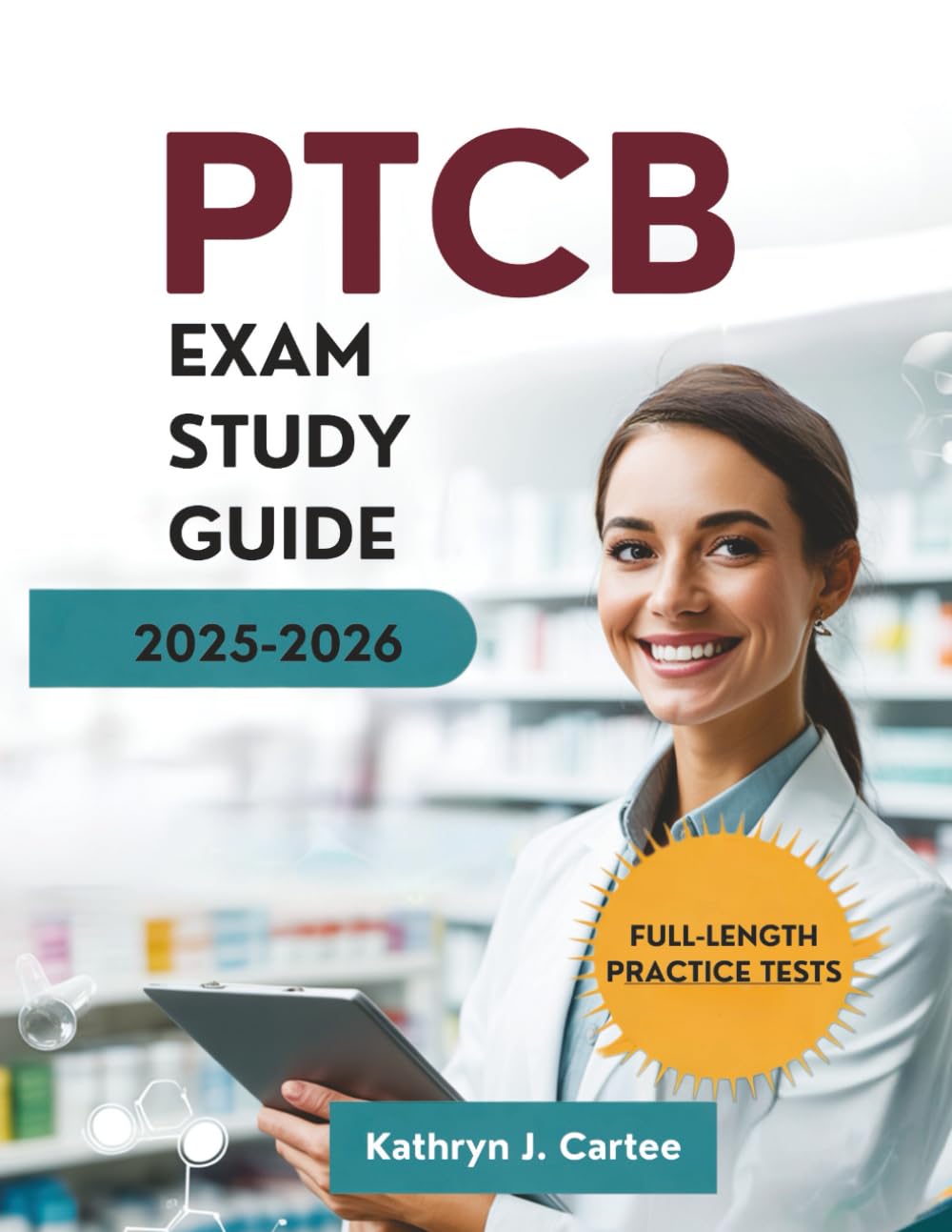PTCB EXAM STUDY GUIDE 2025-2026: Comprehensive Exam Preparation, Learning Strategies, and Pharmacy Technician Certification Success Techniques