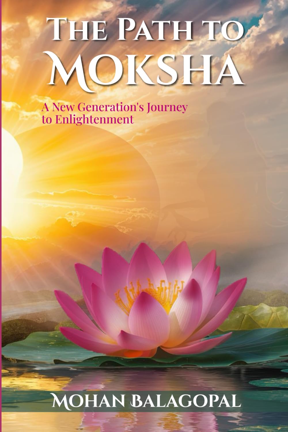 The Path To Moksha: A New Generation's Journey to Enlightenment
