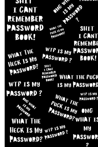 Password Book: What the fuck is my Password what the heck is my password shit ı cant remember password book omg what is my password