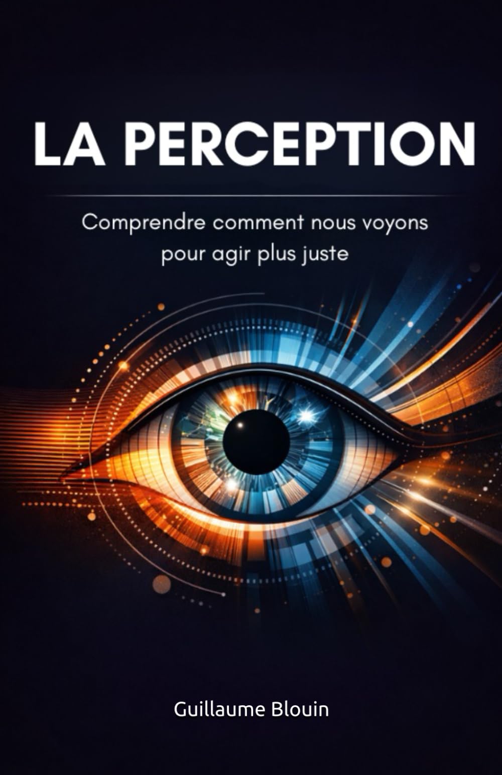 La Perception: Comprendre comment nous voyons pour agir plus juste