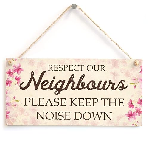 Respect Our Neighbours Please Keep The Noise Down Plaque Hanging