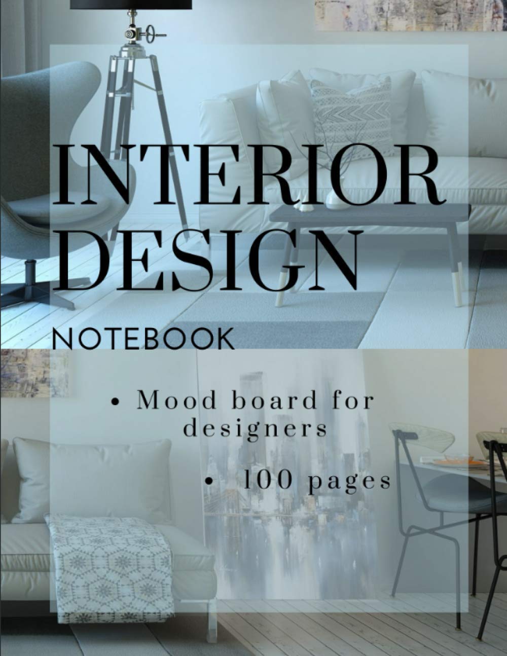 Interior Design Notebook: Designer's Sketchbook, 8.5"X11" Moodboard, Designers Journal, 100 Pages For Drawing Concept Sketches, Client Organizer