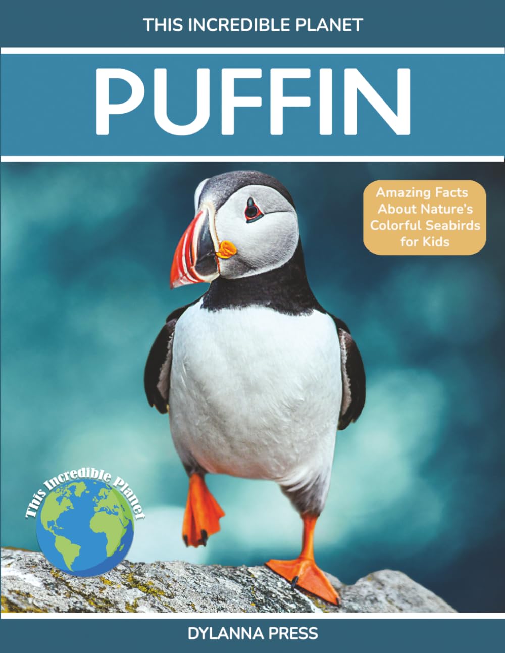 Puffin: Amazing Facts About Nature's Colorful Seabird for Kids (This Incredible Planet)