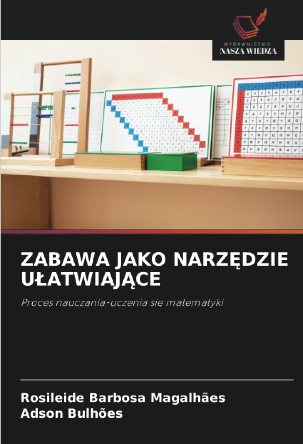 Zabawa Jako NarzĘdzie UlatwiajĄce: Proces nauczania-uczenia si¿ matematyki