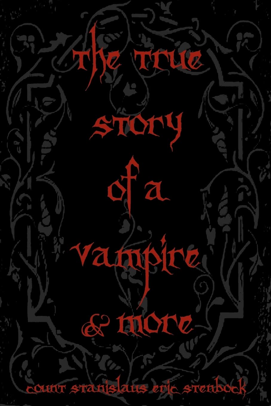 The True Story Of A Vampire & More: Cool Collectors Edition - Printed In Modern Gothic Fonts