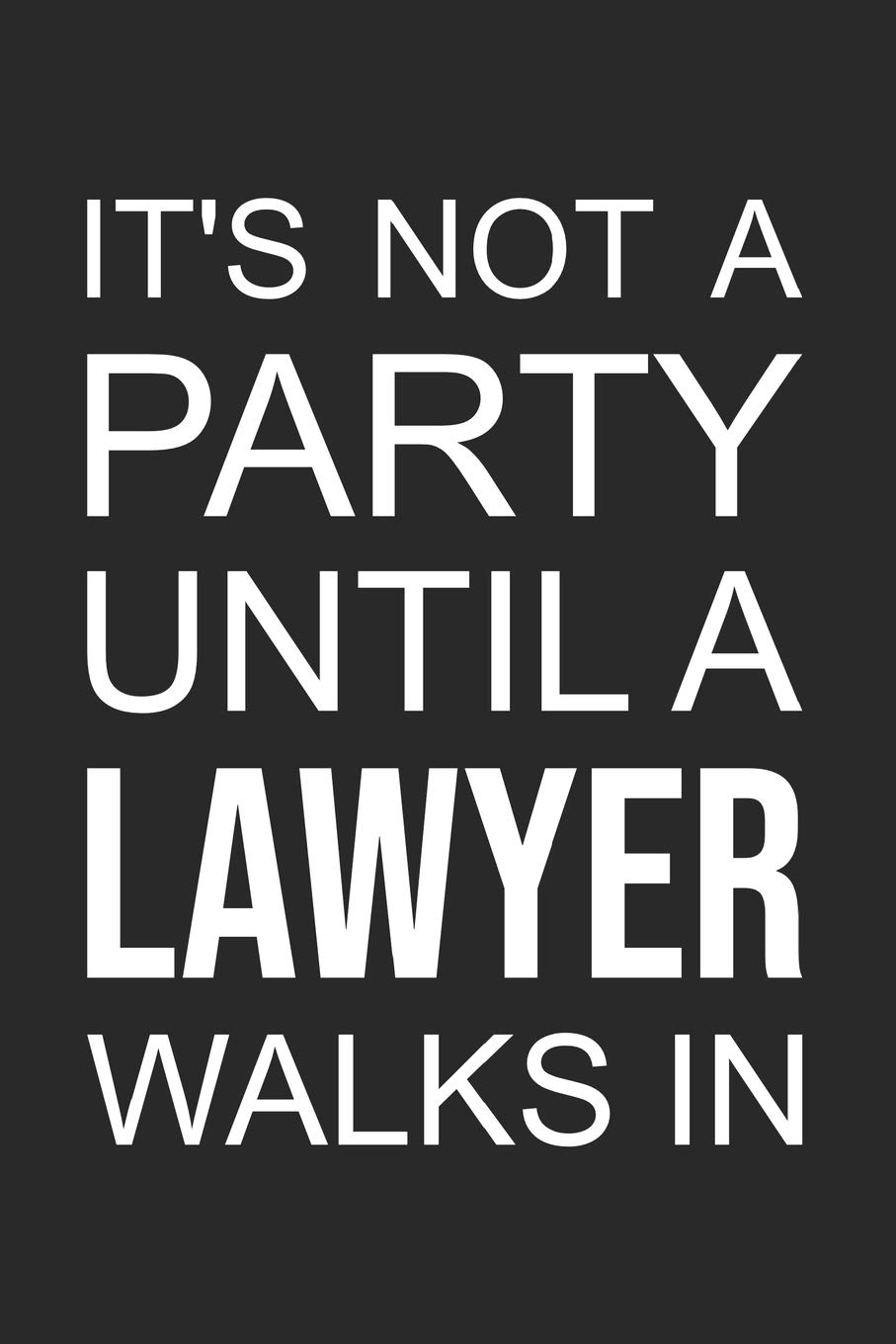 Lawyer Planner: It's not a party until a Lawyer walks in: 52 week schedule and notebook Paperback – November 1, 2018
