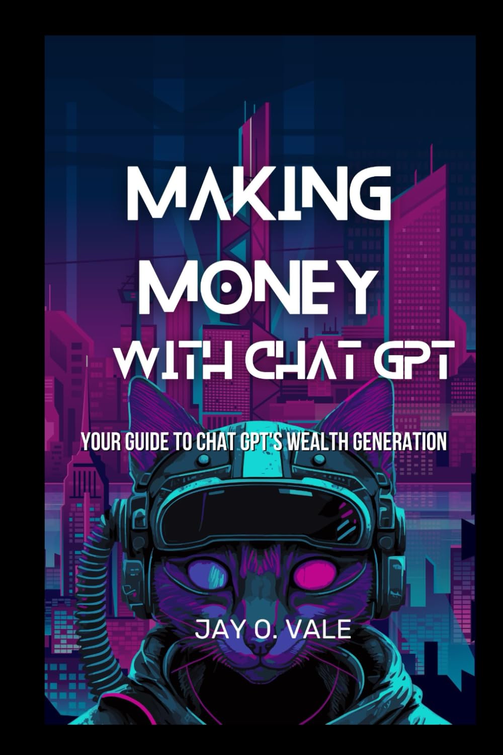 Making money with Chat GPT: Your Guide to Chat GPT's Wealth Generation