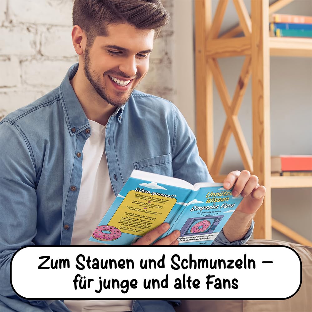 Unnützes Wissen für Simpsons Fans – Die inoffizielle Sammlung: Die unglaublichsten und skurrilsten Fakten rund um die Kultfamilie aus Springfield | Das ultimative Geschenk für Simpsons-Fans
