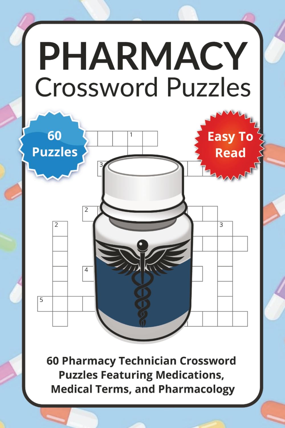 Pharmacy Crossword Puzzles: 60 Pharmacy Technician Crossword Puzzles Featuring Medications, Medical Terms, and Pharmacology