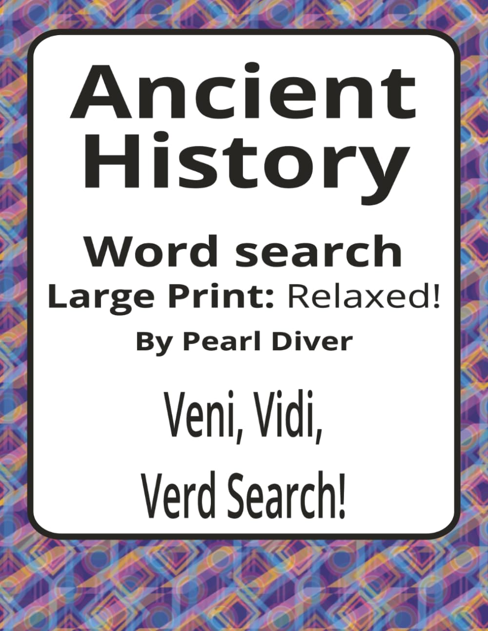 Ancient History Large Print Word Search Puzzle Book: Large Print Word Searches about Civilisations, Daily Life, Belief, and Innovation | 8.5 x 11 ... Intrepid Explorers Series by Pearl Diver)