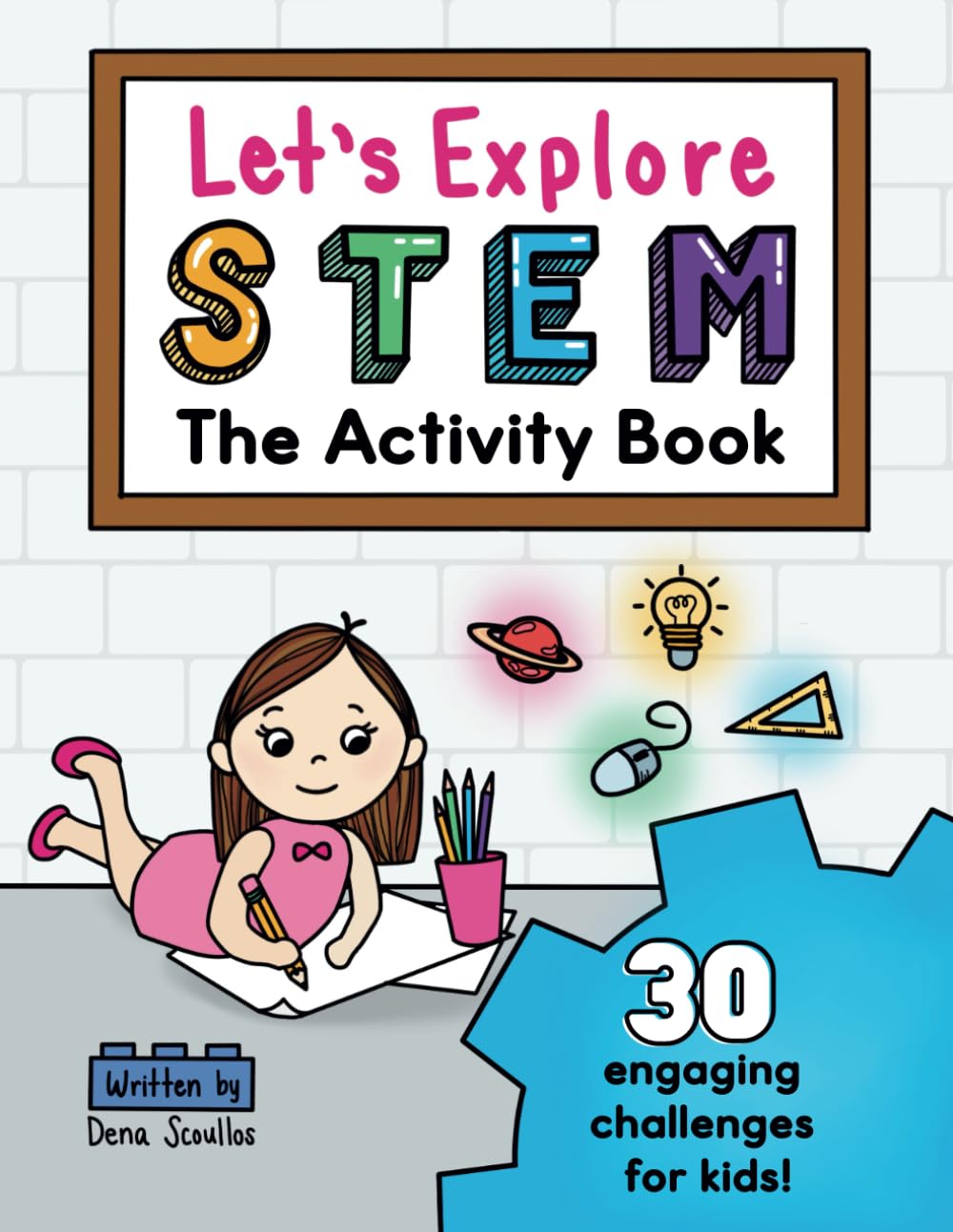Let's Explore STEM The Activity Book: 30 Engaging STEM Challenges for Kids